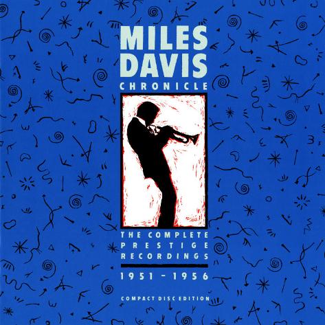 Miles Davis - Chronicle: The Complete Prestige Recordings 1951–1956 Miles Davis - Chronicle: The Complete Prestige Recordings 1951–1956