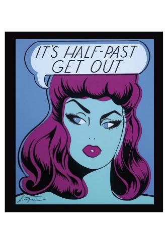 It&#39;s Half Past Get Out Art Print - niagara-it-s-half-past-get-out