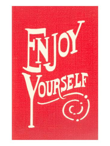 Enjoy Yourself | enjoy yourself print at allposters com Enjoy Yourself | enjoy yourself print at allposters com