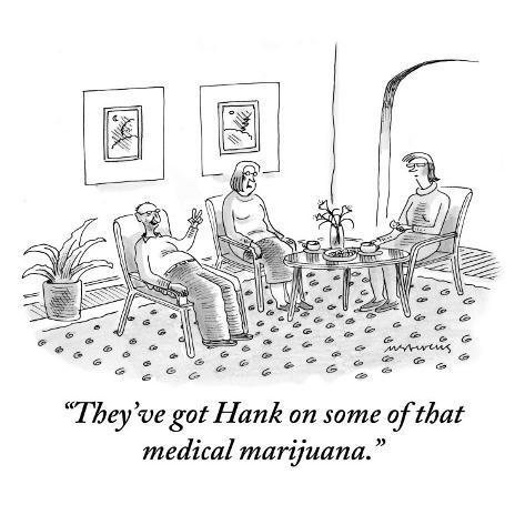 mick-stevens-they-ve-got-hank-on-some-of-that-medical-marijuana-new-yorker-cartoon.jpg