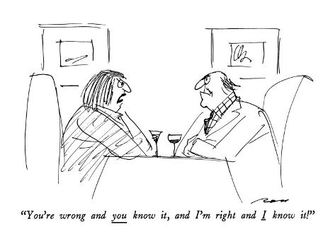 al-ross-you-re-wrong-and-you-know-it-and-i-m-right-and-i-know-it--new-yorker-cartoon.jpg