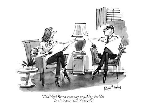 dana-fradon-did-yogi-berra-ever-say-anything-besides-it-ain-t-over-till-it-s-over-new-yorker-cartoon.jpg
