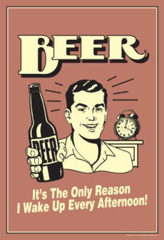 Beer The Only Reason I Wake Up Every Afternoon Funny Retro Poster ...