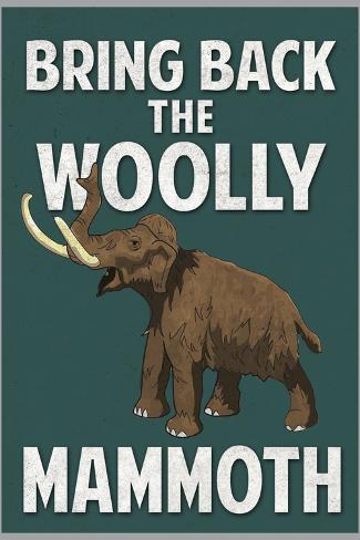 http://imgc.allpostersimages.com/images/P-473-488-90/76/7683/E671300Z/posters/bring-back-the-woolly-mammoth.jpg