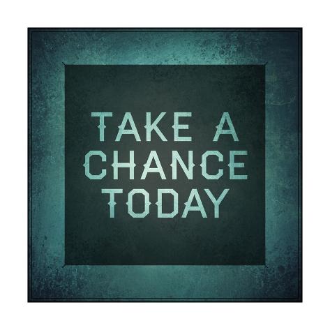 Typographic posters Inspirational Premium Poster Quote Today Chance a Take quote inspirational australia Typographic posters Inspirational Premium Poster Quote Today Chance a Take quote inspirational australia