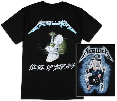Words... Metal up your ass metallica well! Metal up your ass metallica