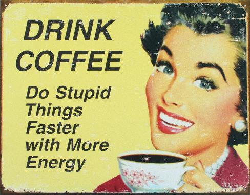 Drink Coffee Tin Sign