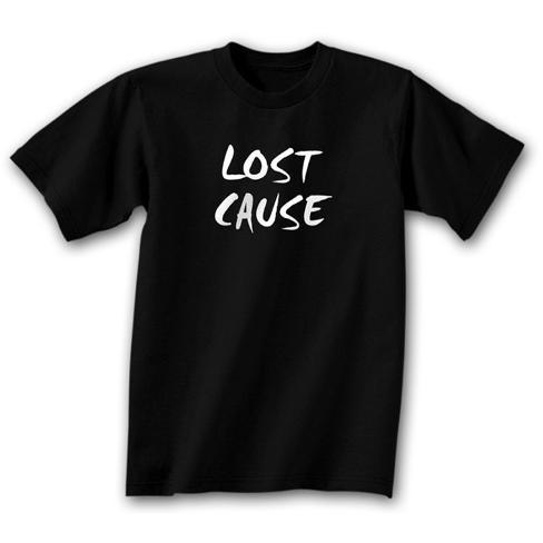Lost Cause That's me, may as well order the Tshirt too.