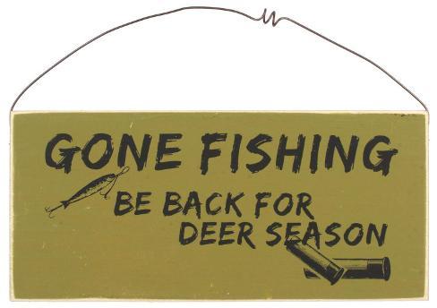 [Image: gone-fishing-be-back-for-deer-season.jpg]