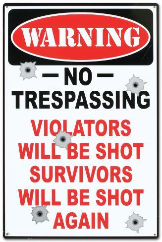 [Imagen: warning-no-trespassing-violators-will-be-shot.jpg]