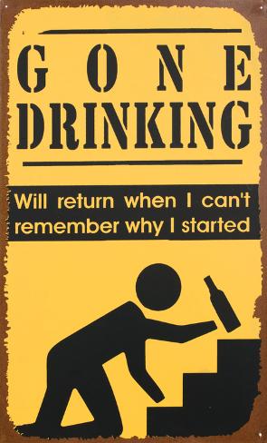 Gone Drinking Tin Sign Tin Sign at AllPosters.com Gone Drinking Tin Sign Tin Sign at AllPosters.com