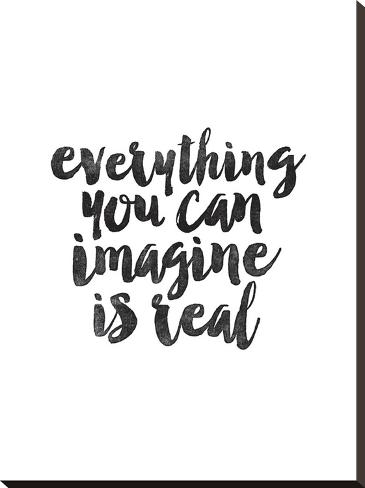 Everything You Can Imagine Is Real Essay