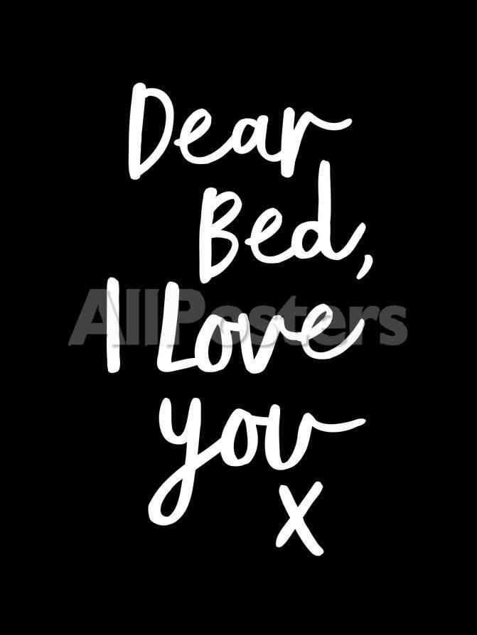 Dear Bed I Love You X Giclee Print Motivated Type