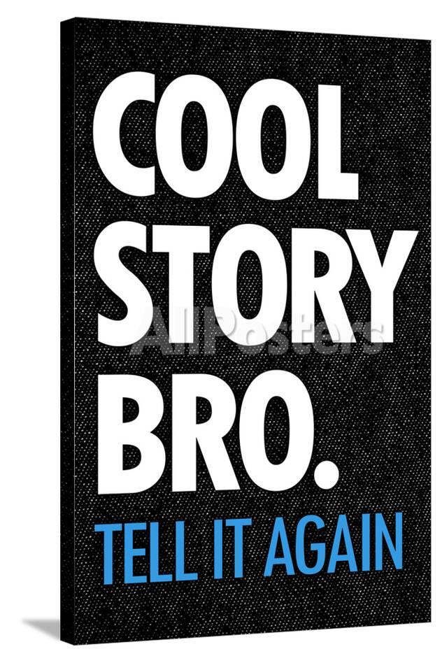 cool story bro tell it again humor poster prints at allposters com