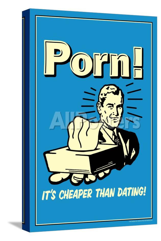 Funny Motivational Wallpapers Porn - Porn, It's Cheaper Than Dating - Funny Retro Poster