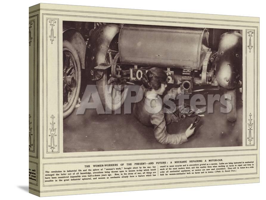The Women Workers Of The Present And Future A Mechanic Repairing A Motor Car Photographic Print Allposters Com