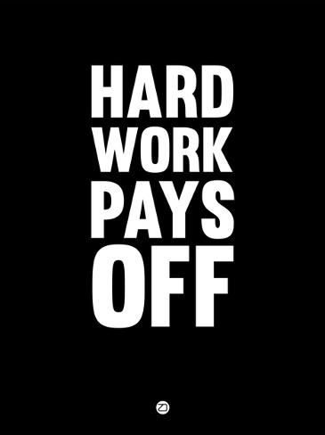 Hard Work Pays Off 1 Art Naxart Allposters Com