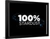 100% Stardust-IFLScience-Framed Poster