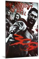 300 Movie (Leonidas & Spartans, Tonight We Dine in Hell!)-null-Mounted Poster