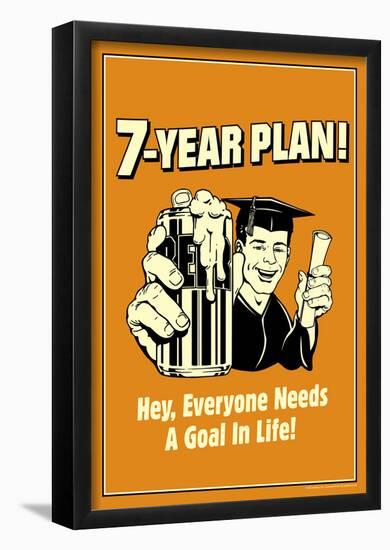 7-Year Plan Everyone Needs A Goal In Life Funny Retro Poster-null-Framed Poster