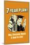 7-Year Plan Everyone Needs A Goal In Life Funny Retro Poster-Retrospoofs-Mounted Poster