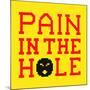 8-Bit Pixel-Art Pain in the Hole Message-wongstock-Mounted Art Print