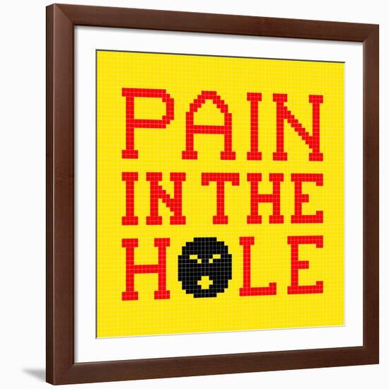 8-Bit Pixel-Art Pain in the Hole Message-wongstock-Framed Art Print