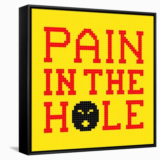 8-Bit Pixel-Art Pain in the Hole Message-wongstock-Framed Stretched Canvas