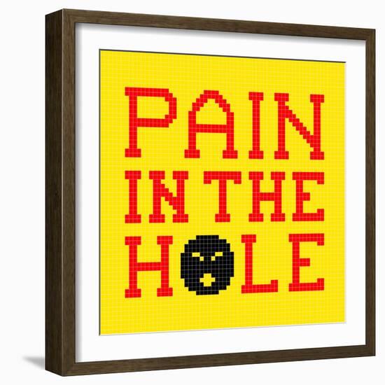 8-Bit Pixel-Art Pain in the Hole Message-wongstock-Framed Art Print