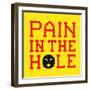 8-Bit Pixel-Art Pain in the Hole Message-wongstock-Framed Art Print