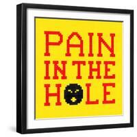 8-Bit Pixel-Art Pain in the Hole Message-wongstock-Framed Art Print