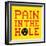 8-Bit Pixel-Art Pain in the Hole Message-wongstock-Framed Art Print