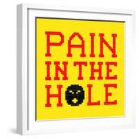 8-Bit Pixel-Art Pain in the Hole Message-wongstock-Framed Art Print