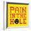 8-Bit Pixel-Art Pain in the Hole Message-wongstock-Framed Art Print