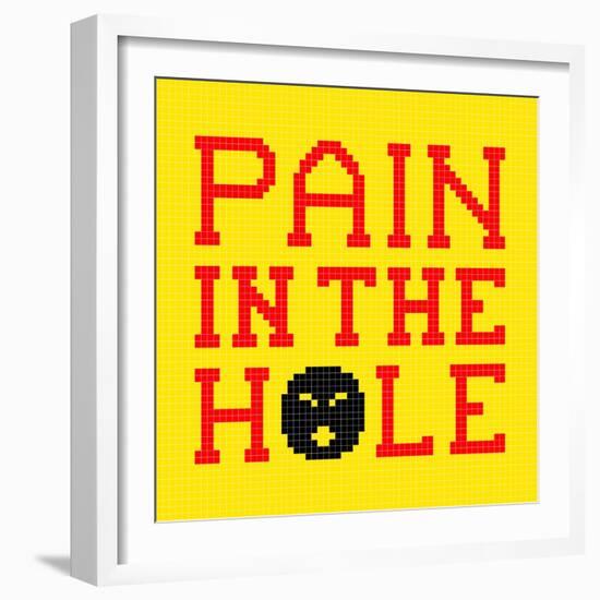 8-Bit Pixel-Art Pain in the Hole Message-wongstock-Framed Art Print