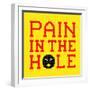 8-Bit Pixel-Art Pain in the Hole Message-wongstock-Framed Art Print