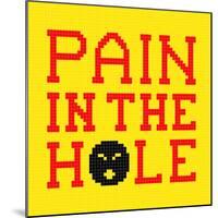 8-Bit Pixel-Art Pain in the Hole Message-wongstock-Mounted Art Print