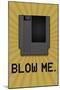 8-Bit Video Game Cartridge Blow Me-null-Mounted Art Print