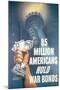 85 Million Americans Hold War Bonds-E^ Melbourne Brindle-Mounted Art Print