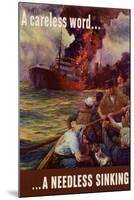 A Careless Word... A Needless Sinking - WWII War Propaganda-null-Mounted Art Print