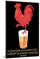 A Chicken in Every Pot, A Beer in Every Garage-null-Mounted Art Print