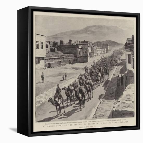 A Common Scene in the Streets of Erzeroum, a Passing Camel Caravan-Frank Dadd-Framed Stretched Canvas