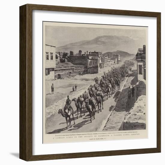 A Common Scene in the Streets of Erzeroum, a Passing Camel Caravan-Frank Dadd-Framed Giclee Print