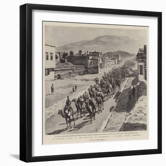 A Common Scene in the Streets of Erzeroum, a Passing Camel Caravan-Frank Dadd-Framed Giclee Print