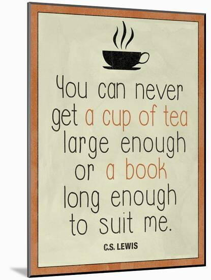 A Cup of Tea and a Book CS Lewis-null-Mounted Poster