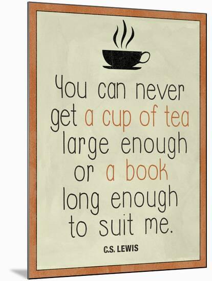 A Cup of Tea and a Book CS Lewis-null-Mounted Poster