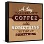 A Day Without Coffee-Lorand Okos-Framed Stretched Canvas