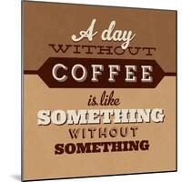 A Day Without Coffee-Lorand Okos-Mounted Art Print