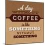 A Day Without Coffee-Lorand Okos-Mounted Art Print