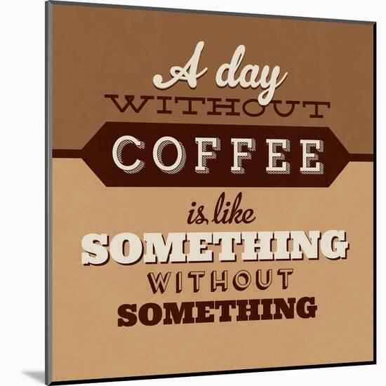 A Day Without Coffee-Lorand Okos-Mounted Art Print